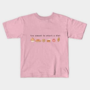 Too sweet to start a diet Kids T-Shirt